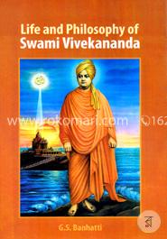 Life and Philosophy of Swami Vivekananda