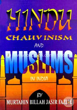 Hindu Chauvinism and Muslims in India