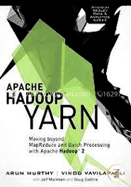 Apache Hadoop YARN: Moving beyond MapReduce and Batch Processing with Apache Hadoop 2