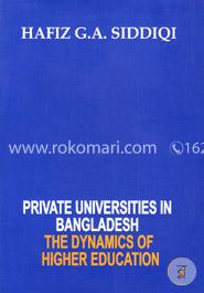 Private Universities in Bangladesh : The Dynamics Of Higher Education 