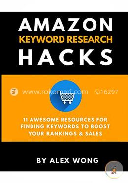 Amazon Keyword Research Hacks: 11 Awesome Resources For Finding Keywords To Boost Your Rankings and Sales