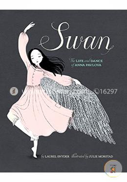 Swan: The Life and Dance of Anna Pavlova
