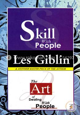 Skill with people and the Art of Dealing with people (Achieve your goals, Handle the human ego, Become a master conversationalist)