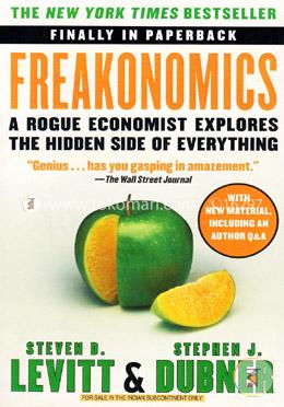 Freakonomics: A Rogue Economist Explores the Hidden Side of Everything