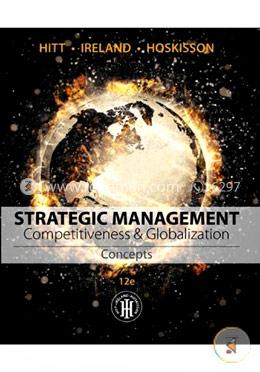 Strategic Management: Concepts: Competitiveness and Globalization