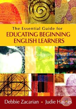 The Essential Guide for Educating Beginning English Learners