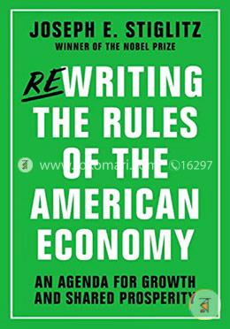 Rewriting the Rules of the American Economy – An Agenda for Growth and Shared Prosperity