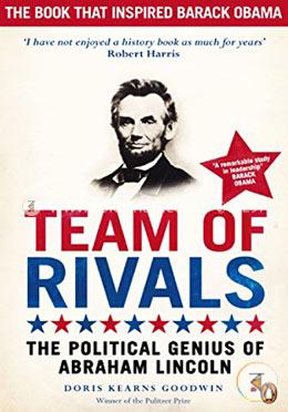 Team of Rivals: The Political Genius of Abraham Lincoln 