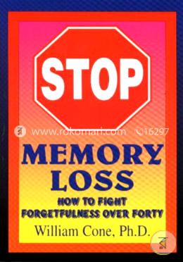 Stop Memory Loss: How to Fight Forgetfulness Over Forty