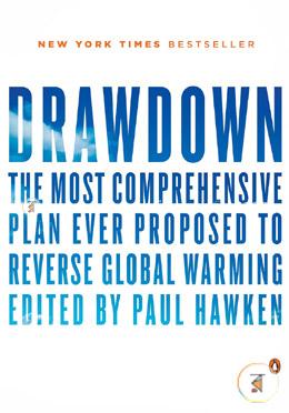 Drawdown: The Most Comprehensive Plan Ever Proposed to Reverse Global Warming