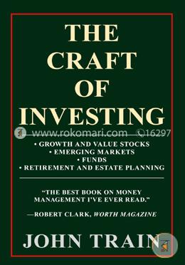 The Craft Of Investing: Growth And Value Stocks * Emerging Markets * Funds * Retirement And Estate Planning