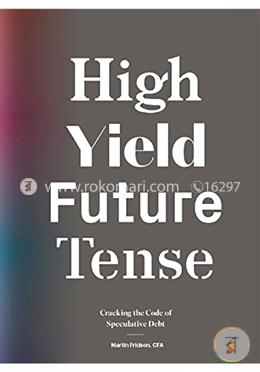 High Yield Future Tense: Cracking The Code Of Speculative Debt 