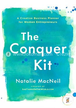 The Conquer Kit: A Creative Business Planner for Women Entrepreneurs (The Conquer Series)