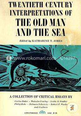 Twentieth Century Interpretations Of The Old Man And The Sea (A Collection Of Critical Essays)