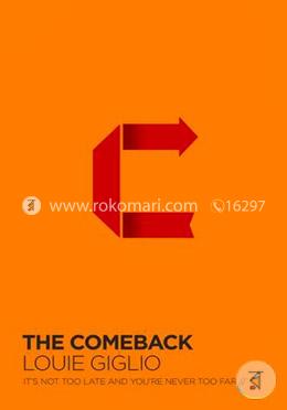 The Comeback: It's Not Too Late and You're Never Too Far