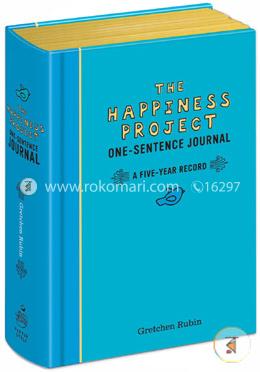 The Happiness Project One-Sentence Journal: A Five-Year Record
