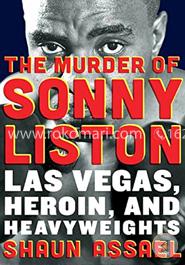 The Murder of Sonny Liston: Las Vegas, Heroin, and Heavyweights