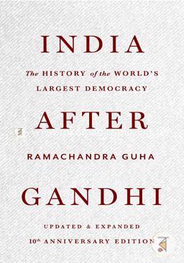 India After Gandhi: The History of the World's Largest Democracy