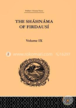 The Shahnama of Firdausi: Volume IX