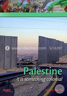 Palestine  it is something colonial.