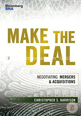 Make the Deal: Negotiating Mergers and Acquisitions (Bloomberg Financial)