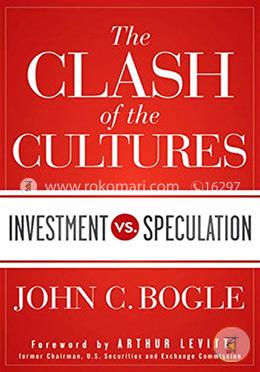The Clash of the Cultures: Investment vs. Speculation