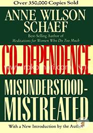 Co-Dependence: Misunderstood--Mistreated