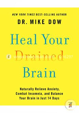 Heal Your Drained Brain: Naturally Relieve Anxiety, Combat Insomnia, and Balance Your Brain in Just 14 Days