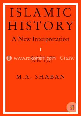 Islamic History: Volume 1: A New Interpretation