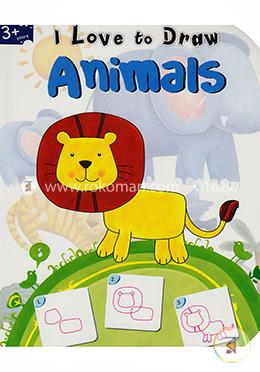 I Love To Draw Animals (Age 3 )