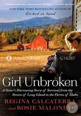 Girl Unbroken: A Sister's Harrowing Story of Survival from the Streets of Long Island to the Farms of Idaho