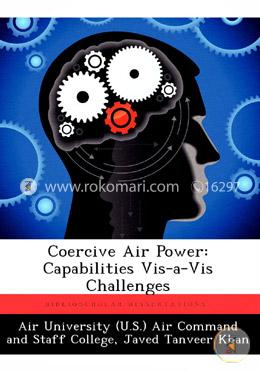 Coercive Air Power: Capabilities VIS-A-VIS Challenges