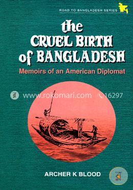 The Cruel Birth of Bangladesh - Memoirs of an American Diplomat image