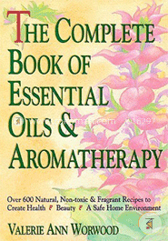 The Complete Book of Essential Oils and Aromatherapy