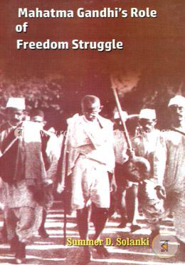 Mahatma Gandhi's Role of Freedom Struggle