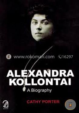 Alexandra Kollontai: A Biography