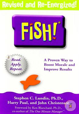 Fish!: A Proven Way to Boost Morale and Improve Results