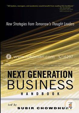 Next Generation Business Handbook: New Strategies from Tomorrow′s Thought Leaders