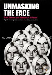 Unmasking the Face: A Guide to Recognizing Emotions From Facial Expressions