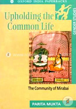 Upholding the Common Life: The Community of Mirabai (Gender Studies Series) (Paperback) 