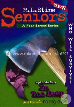 In Too Deep (Fear Street Seniors, No. 2)