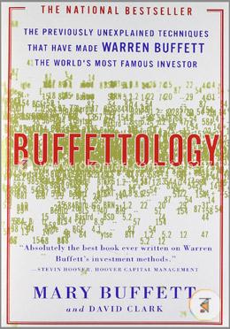 Buffettology: The Previously Unexplained Techniques That Have Made Warren Buffett The Worlds Most Famous Investor