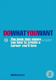 Do What You Want:The book that shows you how to create a career you'lllove