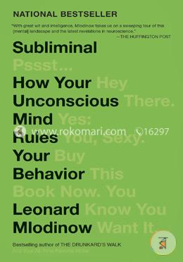 Subliminal: How Your Unconscious Mind Rules Your Behavior