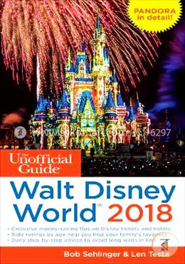 The Unofficial Guide to Walt Disney World 2018