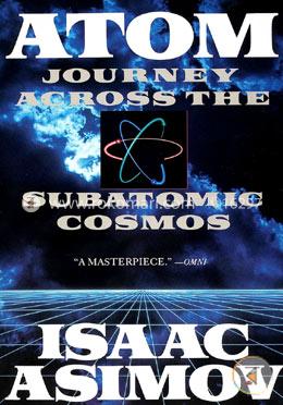 Atom: Journey Across the Subatomic Cosmos (Truman Talley)