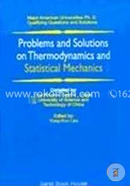 Problems And Solutions On Thermodynamics And Statistical Mechanics