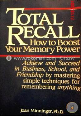 Total Recall: How to Boost Your Memory Power