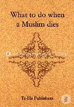 What to do when a Muslim Dies 