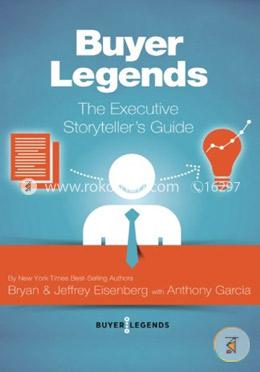 Buyer Legends: The Executive Storyteller's Guide